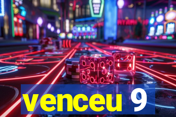 venceu 9